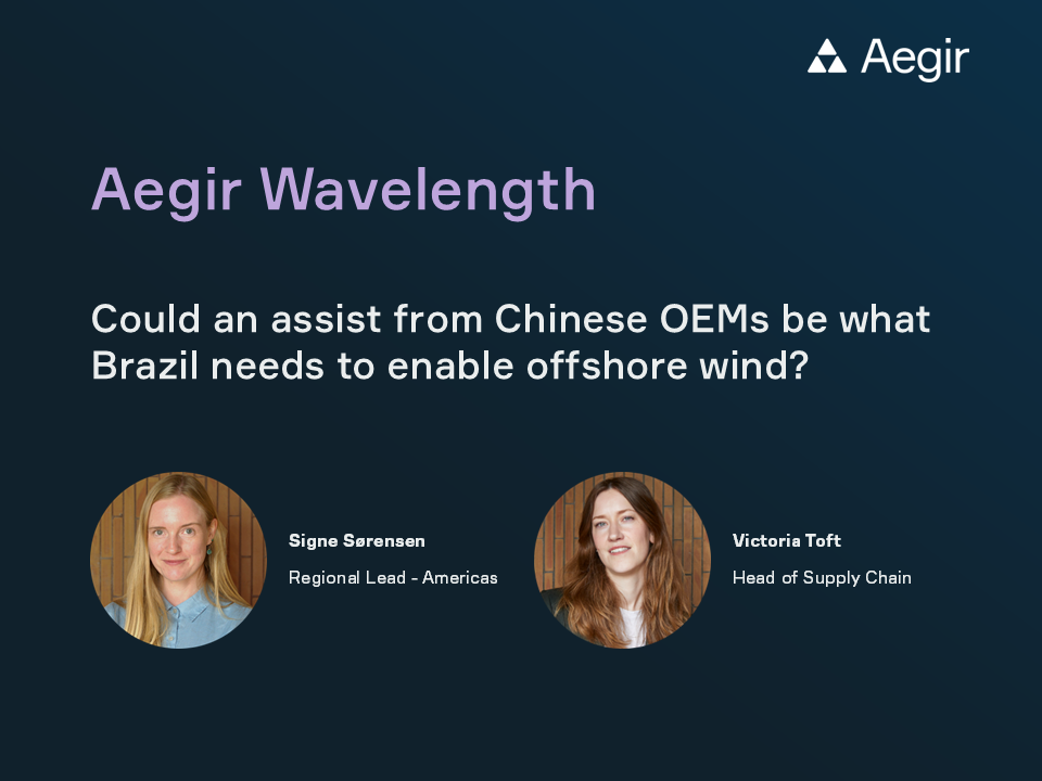Aegir Wavelength: Could an assist from Chinese OEMs be what Brazil needs to enable offshore wind?